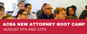 ACBA New Attorney Boot Camp