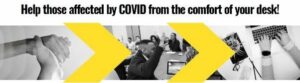 Black and white photo with yellow arrows - text help those effected by COVID-19 from the comfort of your own desk