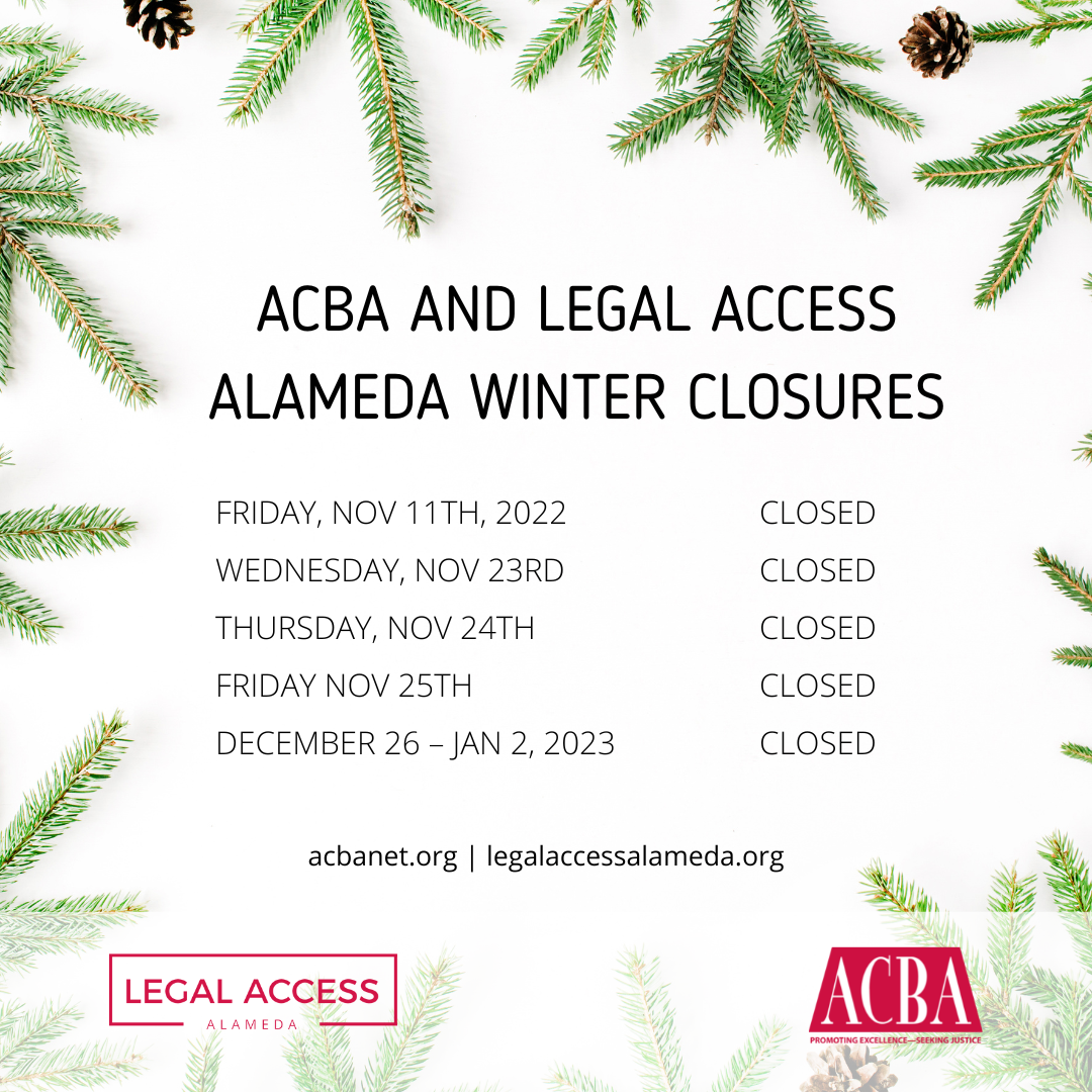 ACBA and Legal Access Alameda Winter Closures - 11.11.22, 11.23.22, 11.24.22, 11.25.22, 12.26 -1.2.23