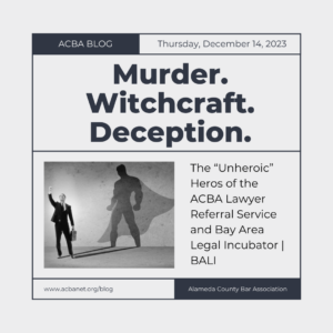 Murder. Witchcraft. Deception. ACBA LRS attorneys