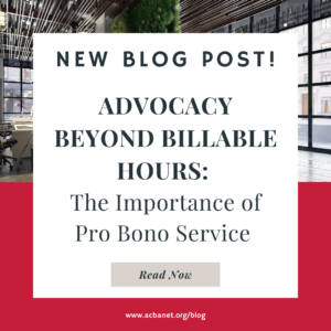 Advocacy Beyond Billable Hours: The Importance of Pro Bono Service with Legal Access Alameda