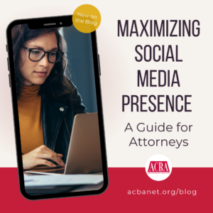Maximizing Social Media Presence: A Guide for Attorneys
