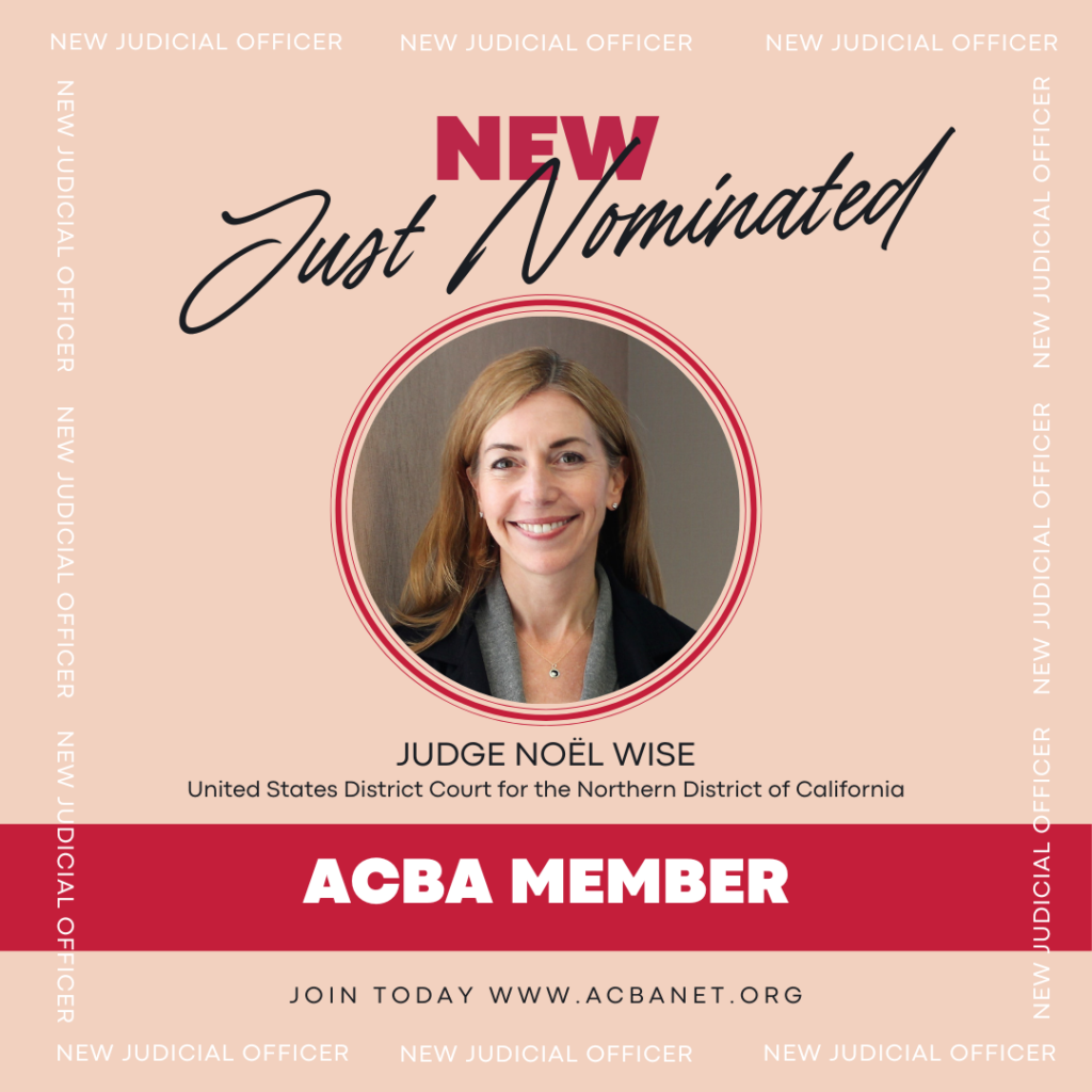 Judge Noël Wise appointed to the United States District Court for the Northern District of California