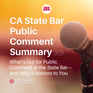 What’s Out for Public Comment at the State Bar—and Why It Matters to You